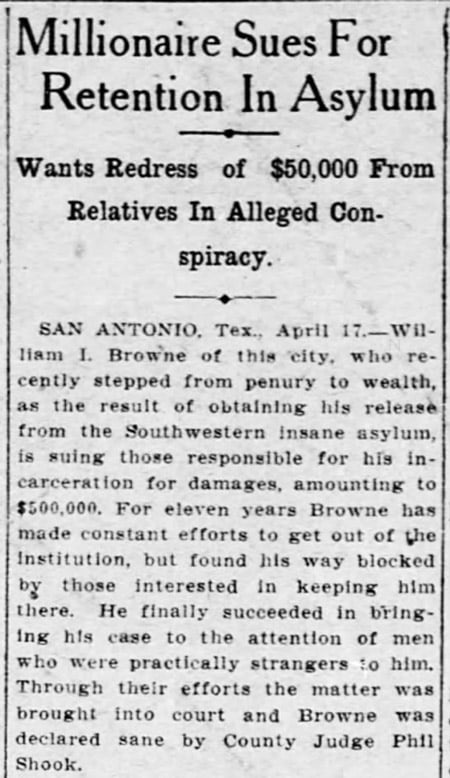 A newspaper clipping detailing the "insane" William I. Browne suing his family for putting him into the San Antonio State Hospital, dating to 1910.